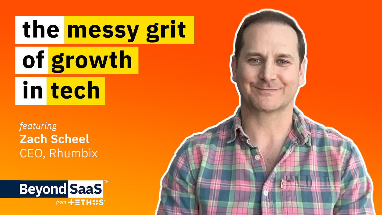 The Messy Grit of Growth in Tech | Zach Scheel on BeyondSaaS Ep 003
