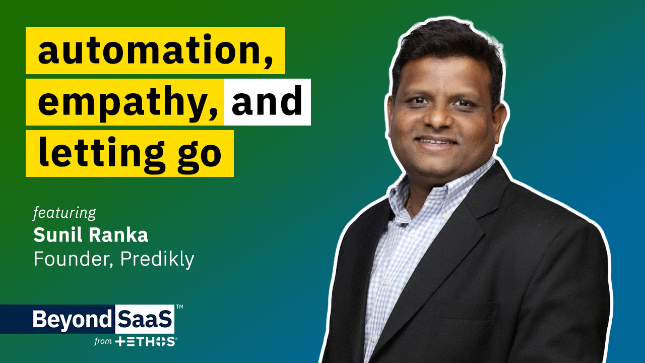 Automation, Empathy, and Letting Go in Tech | Sunil Ranka of Predikly on BeyondSaaS Ep 009