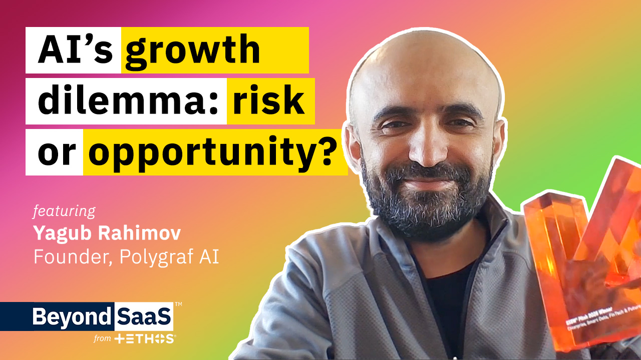 AI’s growth dilemma: risk or opportunity? | Yagub Rahimov on BeyondSaaS Ep 014