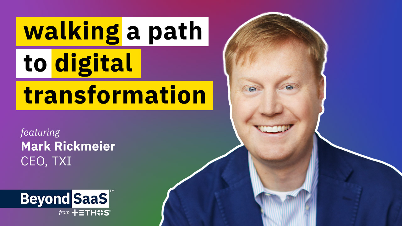 Walking a Path to Digital Transformation | Mark Rickmeier on BeyondSaaS Ep 015