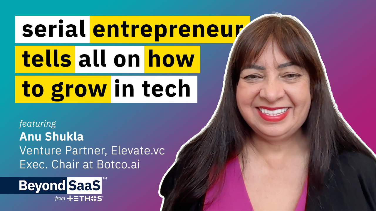 Serial Entrepreneur Tells All on How to Grow in Tech| Anu Shukla on BeyondSaaS Ep 022