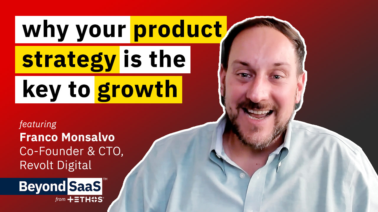 Why Your Product Strategy is the Key to Growth | Franco Monsalvo on BeyondSaaS Ep 023