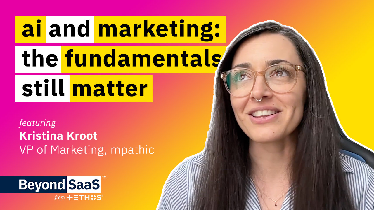 AI and Marketing: The Fundamentals Still Matter | Kristina Kroot on BeyondSaaS Ep 024