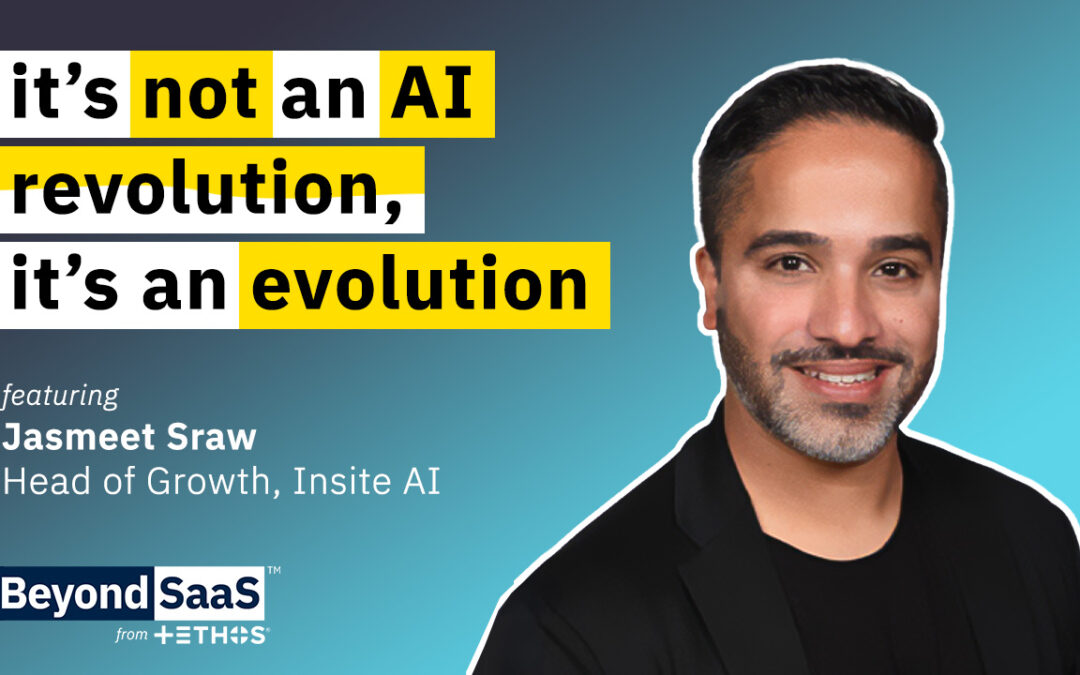 It’s Not an AI Revolution… | Jasmeet Sraw on BeyondSaaS Ep 027