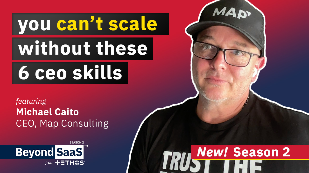 You Can’t Scale Without These 6 CEO Skills | Michael Caito on BeyondSaaS Ep 030