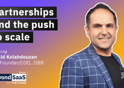 Partnerships and The Push to Scale | Vahid Kolahdouzan on BeyondSaaS Ep 033
