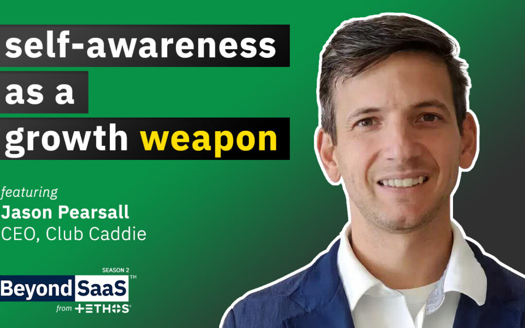 Self-Awareness as a Growth Weapon | Jason Pearsall on BeyondSaaS Ep 036