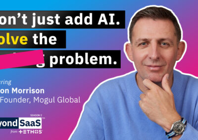 Don’t Just Add AI, Solve The Problem | Anton Morrison on BeyondSaaS Ep 042