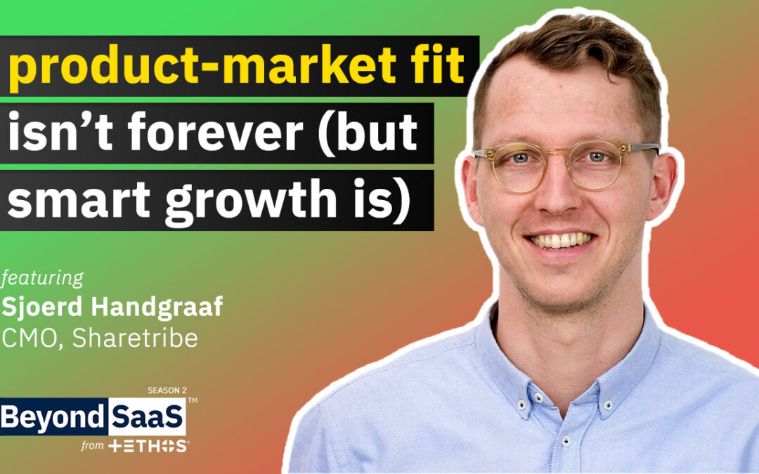Product-Market Fit Isn’t Forever (But Smart Growth is) | Sjoerd Handgraaf on BeyondSaaS Ep 043