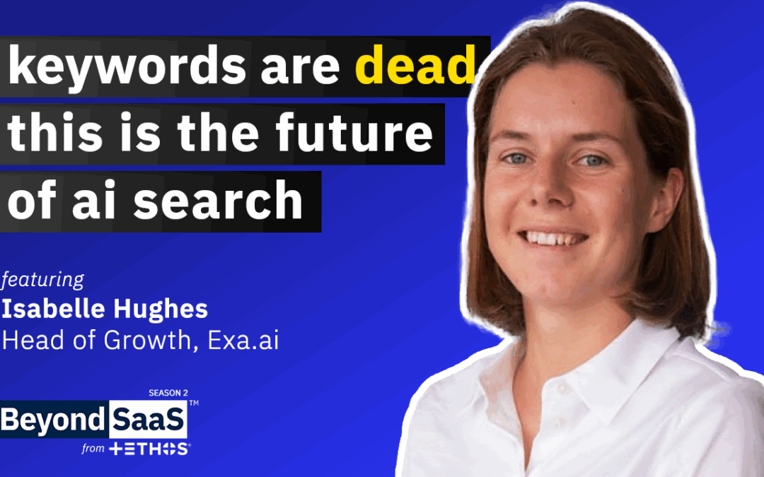 Keywords Are Dead, This is The Future of AI Search | Isabelle Hughes on BeyondSaaS Ep 044