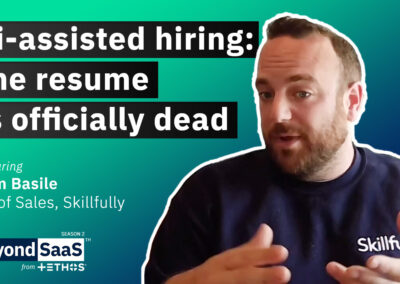 AI-Assisted Hiring: The Resume is Officially Dead | Sam Basile on BeyondSaaS Ep 051